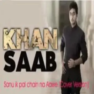 Sanu Ik Pal Chain Na Aawe (Cover Version) Khan Saab