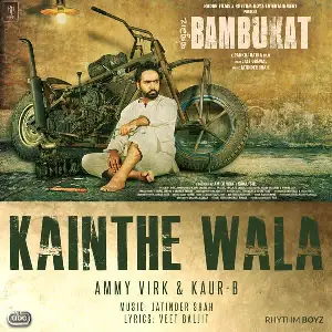 Kainthe Wala (Bambukat) Ammy Virk,Kaur B