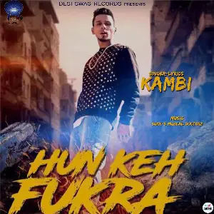 Hun Keh Fukra Kambi
