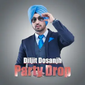 Party Drop (2016) Diljit Dosanjh