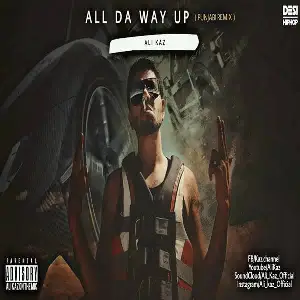 All Da Way Up (Punjabi Remix) Ali Kaz