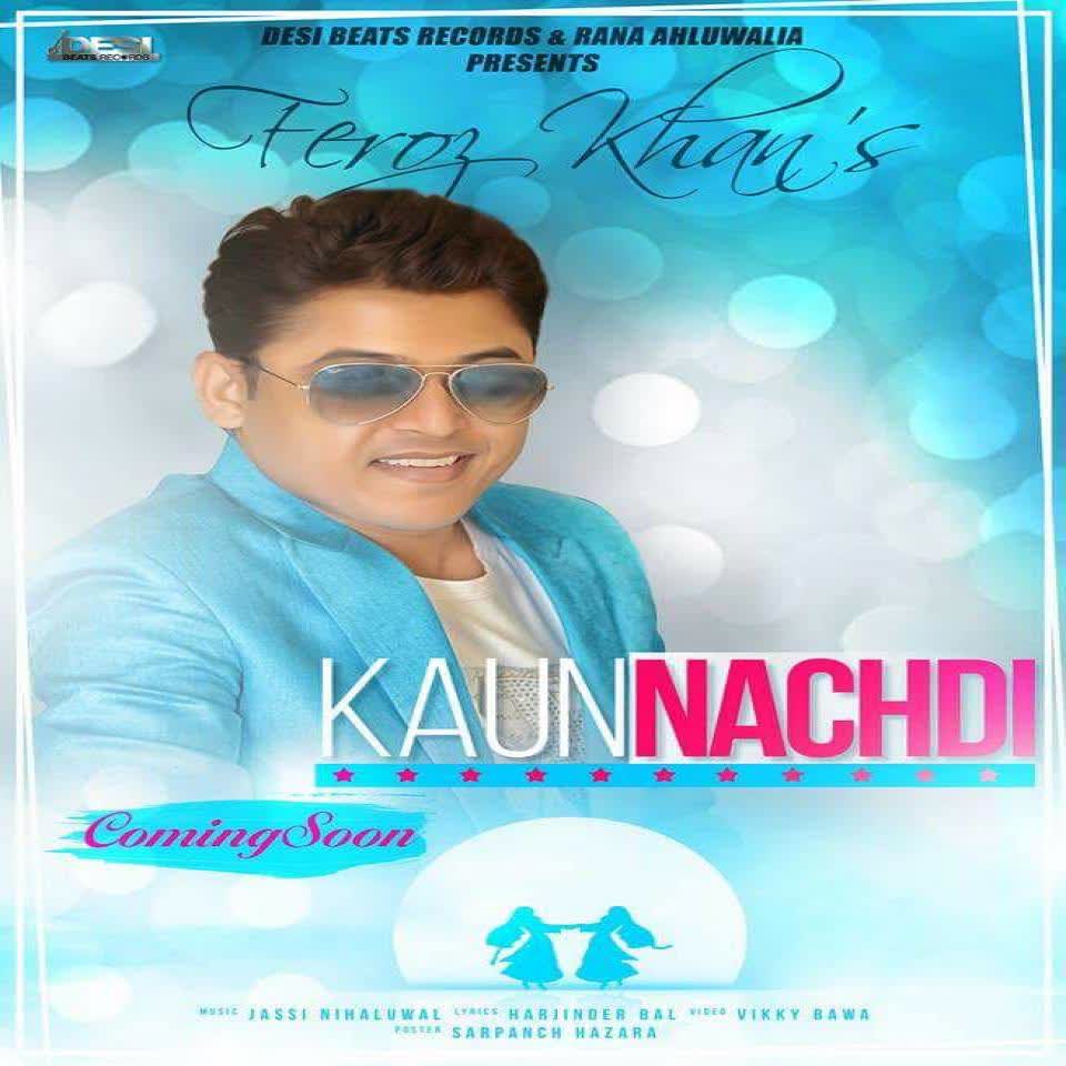 Kaun Nachdi Feroz Khan  Mp3 song download