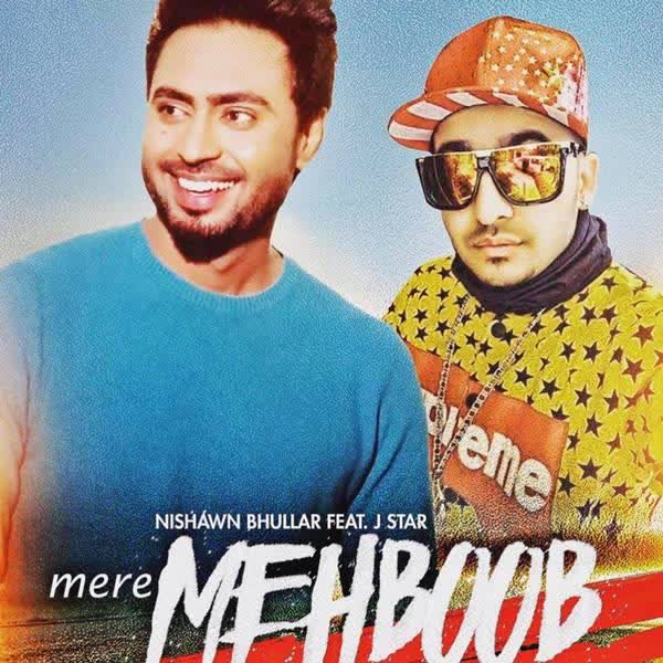 Mere Mehboob Nishawn Bhullar  Mp3 song download