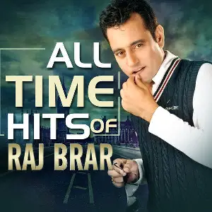All Time Hits of Raj Brar Raj Brar