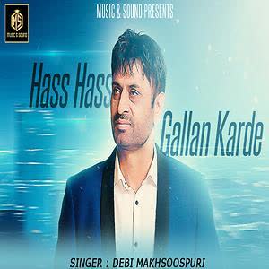 Hass Hass Gallan Karde Debi Makhsoospuri  Mp3 song download