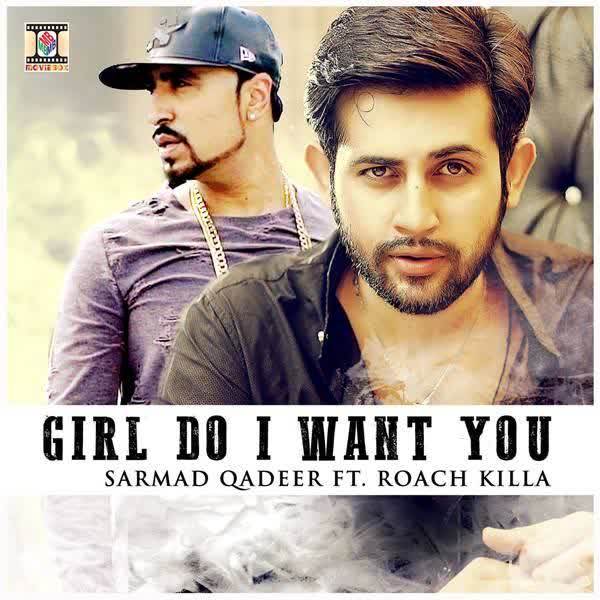 Girl Do I Want You Sarmad Qadeer  Mp3 song download