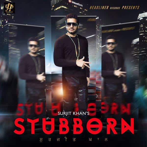 Stubborn Surjit Khan  Mp3 song download
