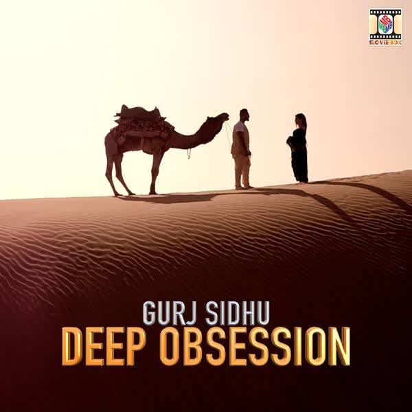 Deep Obsession GURJ SIDHU  Mp3 song download