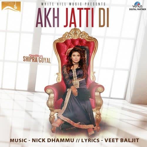 Akh Jatti Di Shipra Goyal  Mp3 song download
