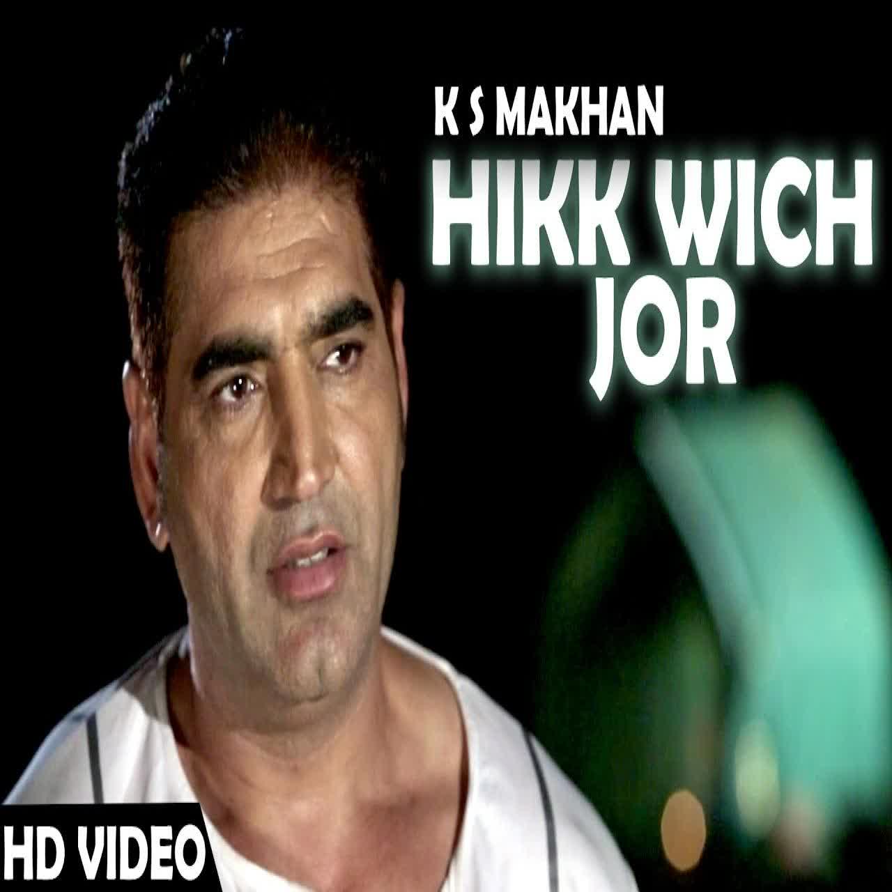 Hikk Wich Jor (Jugni Hath Kise Na Auni) Ks Makhan  Mp3 song download