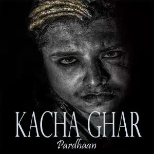 Kacha Ghar Pardhaan