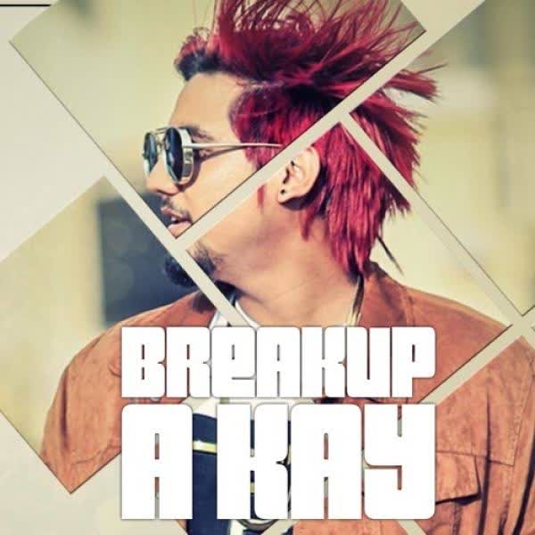 Breakup A Kay mp3 song download 