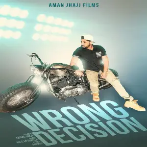 Wrong Decision Aman Jhajj