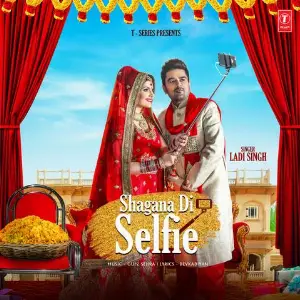 Shagana Di Selfie Ladi Singh