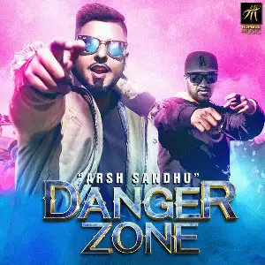 Danger Zone Arsh Sandhu