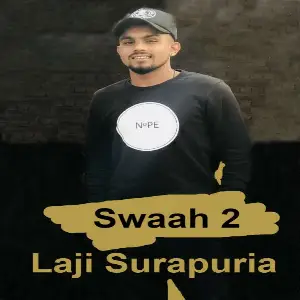 Swaah 2 Laji Surapuria