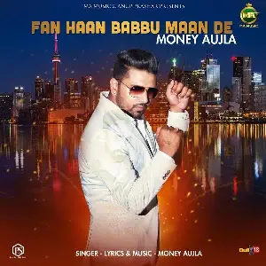 Fan Haan Babbu Maan De Money Aujla