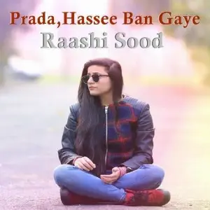 Prada - Hassee Ban Gaye Raashi Sood