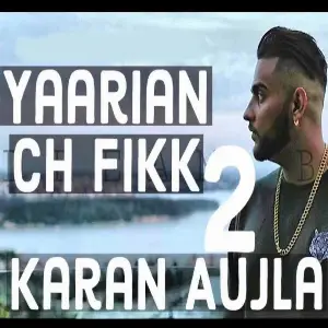 Yaarian Ch Fikk 2 Karan Aujla