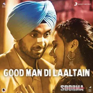 Good Man Di Laaltain (Soorma) Sukhwinder Singh
