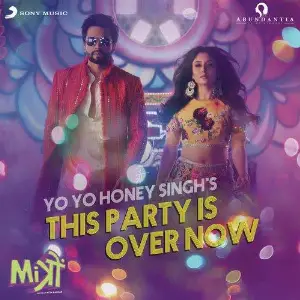 This Party Is Over Now (Mitron) Yo Yo Honey Singh