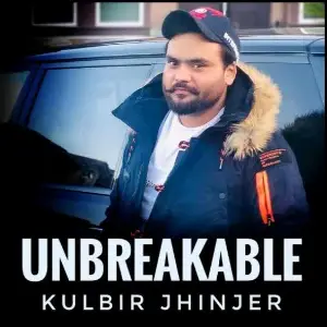 Unbreakable Kulbir Jhinjer