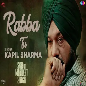 Rabba Tu (Son Of Manjeet Singh) Kapil Sharma