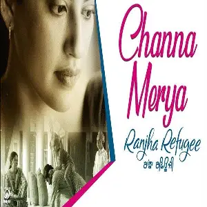 Channa Mereya (Ranjha Refugee) Karamjit Anmol