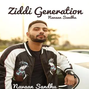 Ziddi Generation Navaan Sandhu