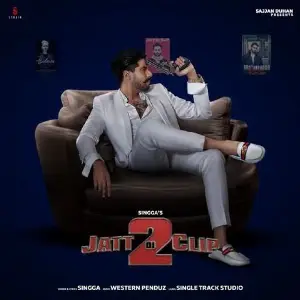 Jatt Di Clip 2 (Full Song) Singga