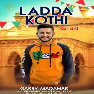 Ladda Kothi Garry Madahar