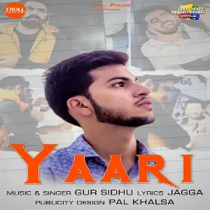 Yaari (Yaar Jigree Kasooti Degree) Gur Sidhu