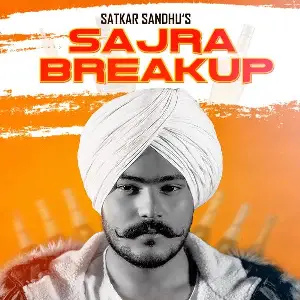Sajra Break Up Satkar Sandhu