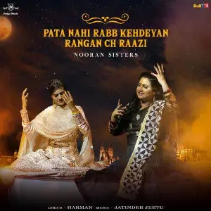 Pata Nahi Rabb Kehdeyan Rangan Ch Raazi Nooran Sisters