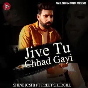 Jive Tu Chhad Gayi Shine Joshi