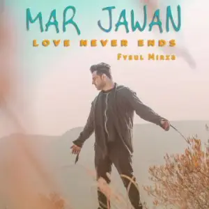 Mar Jawan - Love Never Ends Fysul Mirza