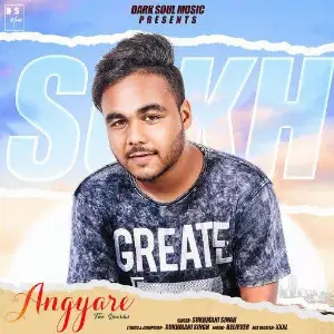 Angyare (The Sparks) Sukhmani Singh
