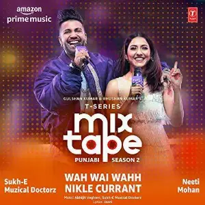 Wah Wai Wahh-Nikle Currant (T-Series Mixtape Punjabi Season 2) Neeti Mohan