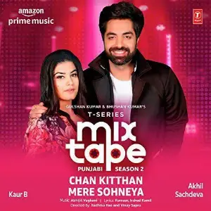Chan Kitthan-Mere Sohneya (T-Series Mixtape Punjabi Season 2) Kaur B