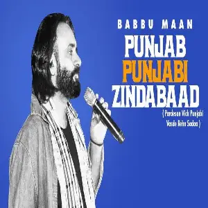 Punjab Punjabi Zindabaad (Pardesan Vich Punjabi Vasde Rehn Sadaa) Babbu Maan