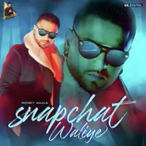 Snapchat Waliye Money Aujla