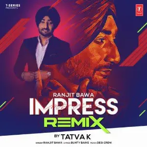 Impress Remix By Tatva K Ranjit Bawa
