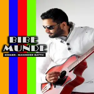 Bibe Munde (Leaked Song) Maninder Batth