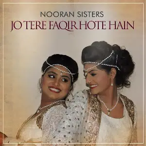 Jo Tere Faqir Hote Hain Nooran Sisters