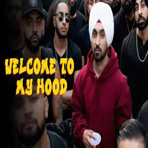 Welcome To My Hood Diljit Dosanjh