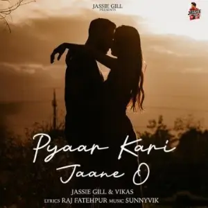 Pyaar Kari Jaane O Jassi Gill