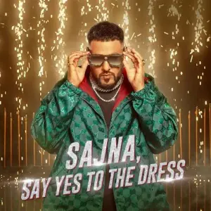 Sajna,Say Yes To The Dress Badshah