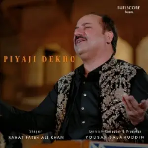 Piyaji Dekho Rahat Fateh Ali Khan