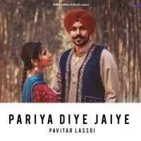 Pariya Diye Jaiye Pavitar Lassoi Mp3 song download