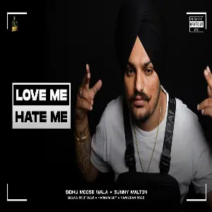 Love me or hate (leaked) Sidhu Moose Wala